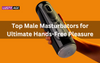 Top Male Masturbators for Ultimate Hands-Free Pleasure
